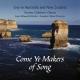 Come Ye Makers of Songʥȥꥢ˥塼ɡ饤֡