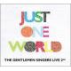 㥹ȡ󡦥ɡȥ󡦥󥬡饤  - Just One World. The Gentlemen Singers Live 2nd -