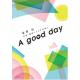 ߷͵ʡԶʤˤʽA good day